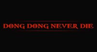 Dong Dong Never Die