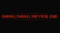 Dong Dong Never Die