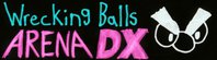 Wrecking Balls Arena DX