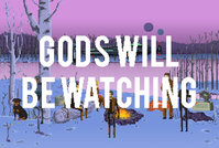 Gods Will Be Watching