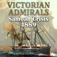 Victorian Admirals: Samoan Crisis 1889