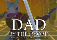 Dad by the Sword: Swordplay Simulation Action Tactics