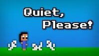 Quiet, Please