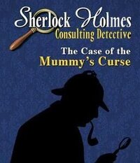 Sherlock Holmes Consulting Detective: The Case of the Mummy's Curse