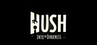 HUSH: Into The Darkness
