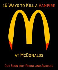 16 Ways to Kill a Vampire at McDonalds