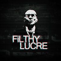 Filthy Lucre