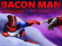 Bacon Man: An Adventure