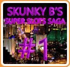 Skunky B's Super Slots Saga #1