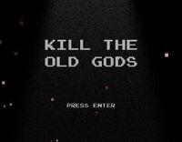 Kill the Old Gods