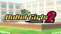 Bullet Girls 2