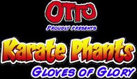 Karate Phants: Gloves of Glory