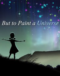 But to Paint a Universe