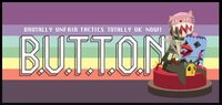 B.U.T.T.O.N. (Brutally Unfair Tactics Totally OK Now)